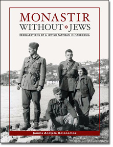 MONASTIR WITHOUT JEWS Recollections of a Jewish Partisan in Macedonia